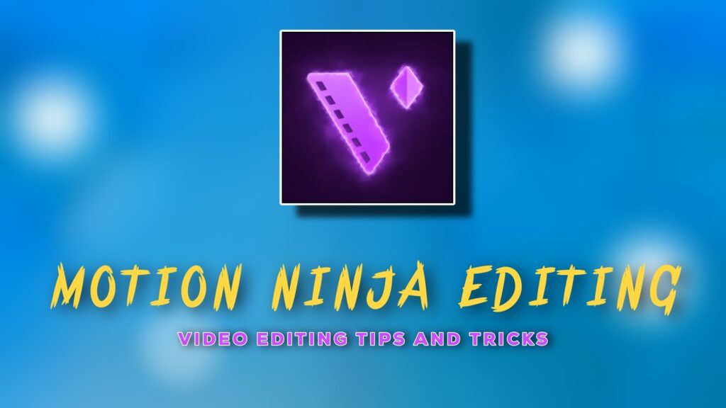 Motion ninja editing videos