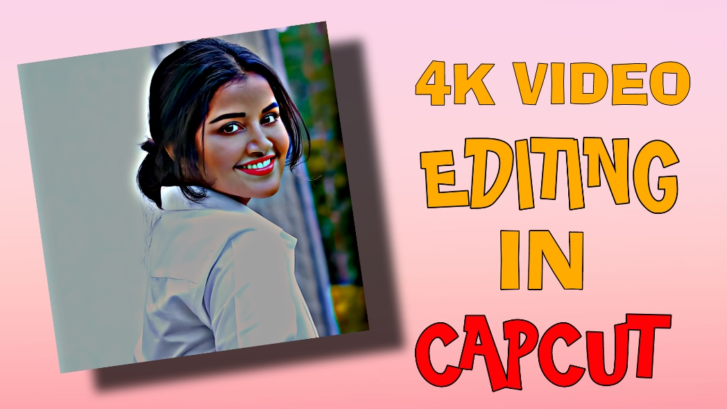 4K Video Editing in CapCut